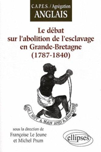 Le débat sur l'abolition de l'esclavage en Grande-Bretagne : 1787-1840
