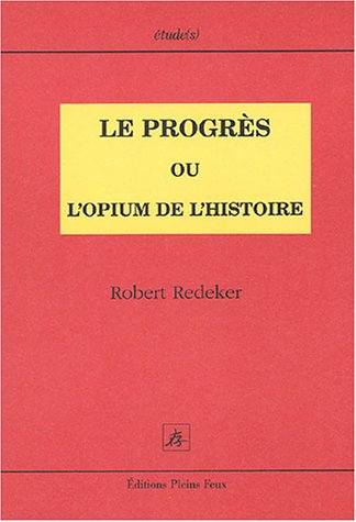 Le progrès ou L'opium de l'histoire