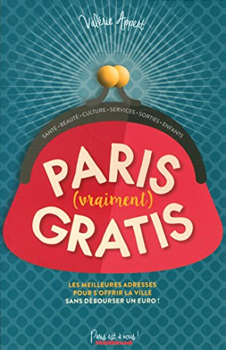 Paris (vraiment) gratis : les meilleures adresses pour s'offrir la ville sans débourser un euro !