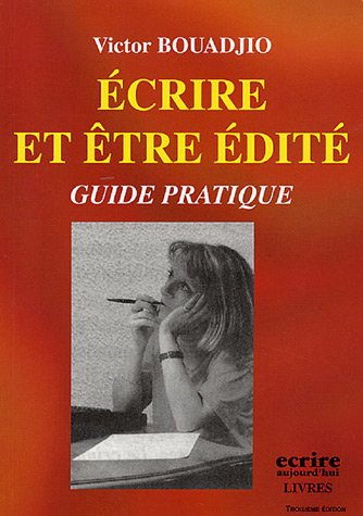 Ecrire et être édité : guide pratique
