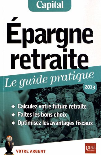 Epargne retraite : le guide pratique, 2013