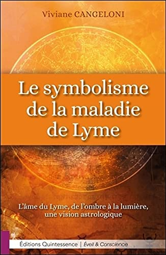 Le symbolisme de la maladie de Lyme : l'âme du Lyme, de l'ombre à la lumière, une vision astrologiqu