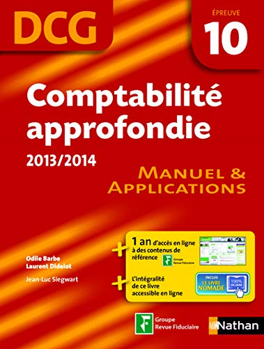 Comptabilité approfondie, DCG épreuve 10 : manuel & applications : 2013-2014