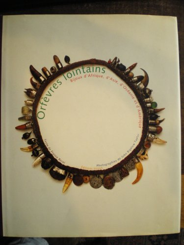 Orfèvres lointains : bijoux d'Asie, d'Afrique, d'Océanie et d'Amérique