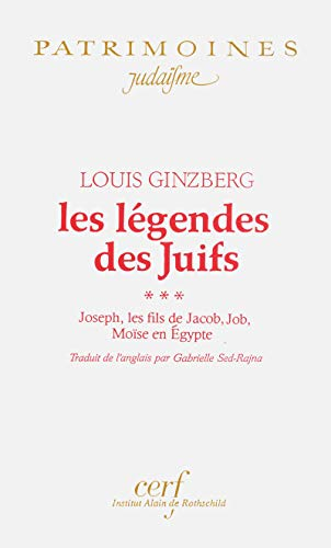 Les légendes des juifs. Vol. 3. Joseph, les fils de Jacob, Job, Moïse en Egypte