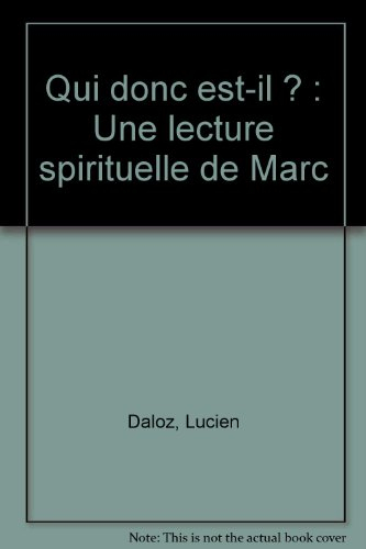 Qui donc est-il ? : une lecture spirituelle de Marc