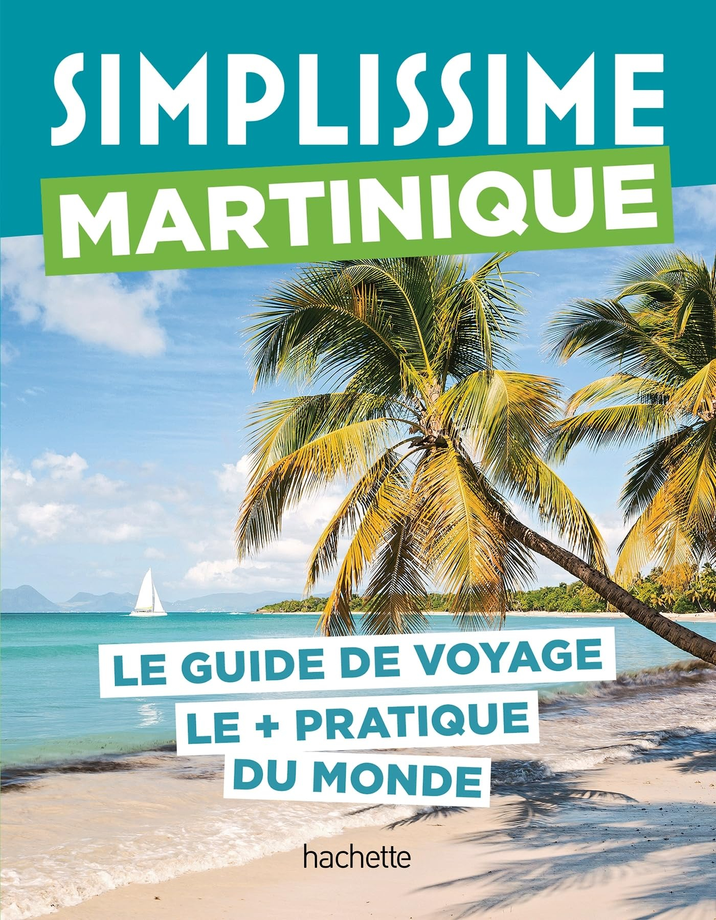 Simplissime : Martinique : le guide de voyage le + pratique du monde