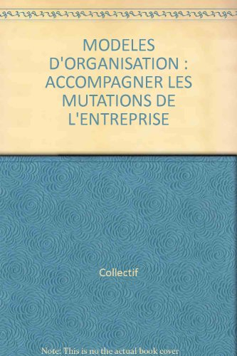 Modèles d'organisation : réponse aux mutations de l'entreprise