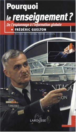Pourquoi le renseignement ? : de l'espionnage à l'information globale