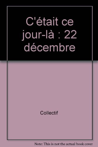 c'était ce jour-là : 22 décembre