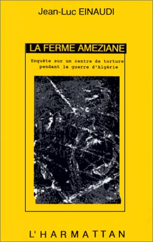 La Ferme Améziane : enquête sur un centre de torture pendant la guerre d'Algérie