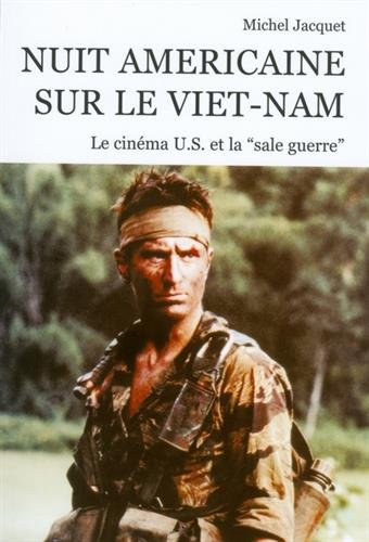 Nuit américaine sur le Viêt-Nam : le cinéma US et la sale guerre