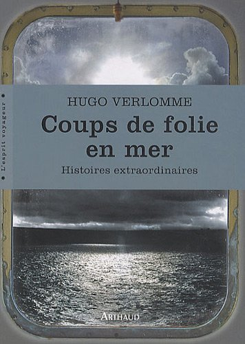 Coups de folie en mer : histoires extraordinaires