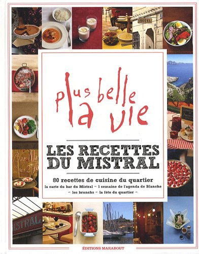 Les recettes du mistral : 80 recettes de cuisine du quartier