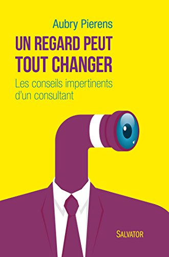 Un regard peut tout changer : conseils impertinents d'un consultant