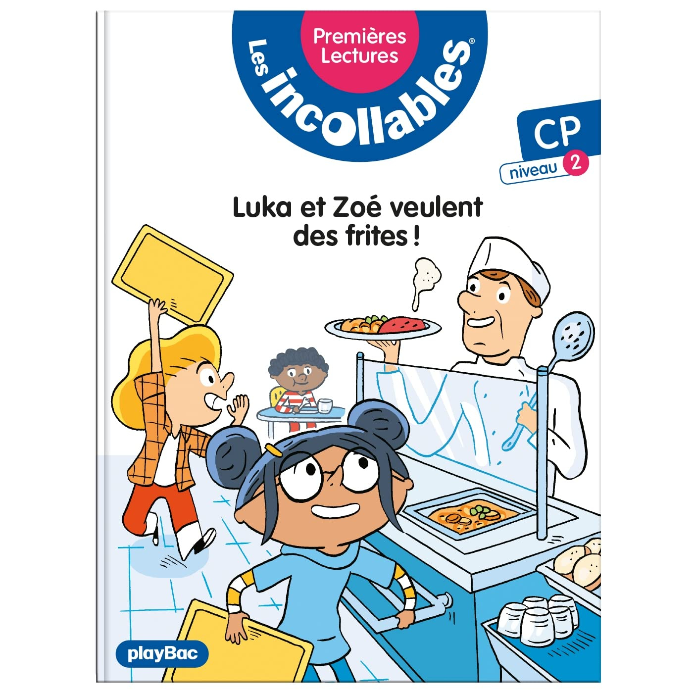Les incollables : premières lectures. Vol. 6. Luka et Zoé veulent des frites ! : CP, niveau 1