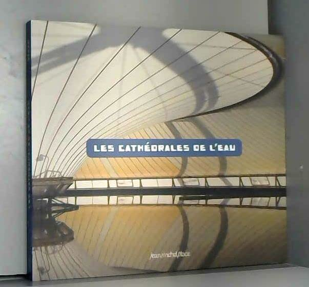 Les cathédrales de l'eau
