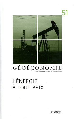 Géoéconomie, n° 51. L'énergie à tout prix