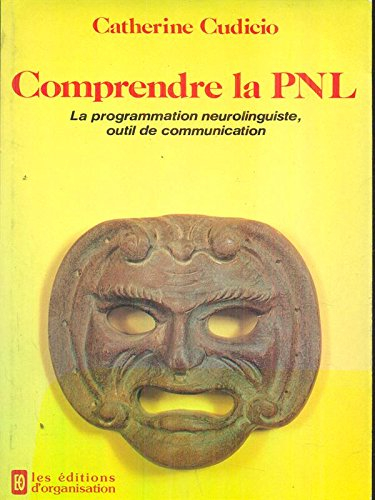 Comprendre la PNL : la programmation neurolinguistique, outil de communication