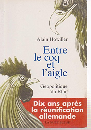 Entre le coq et l'aigle : géopolitique du Rhin