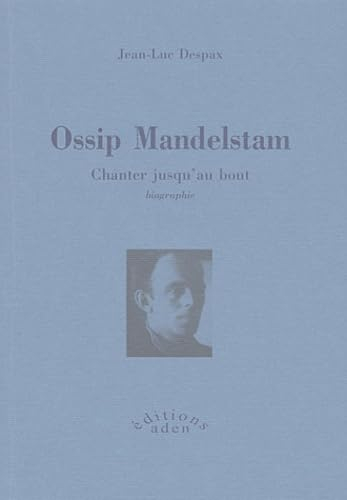 Ossip Mandelstam : chanter jusqu'au bout