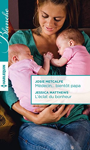 Médecin... bientôt papa. L'éclat du bonheur