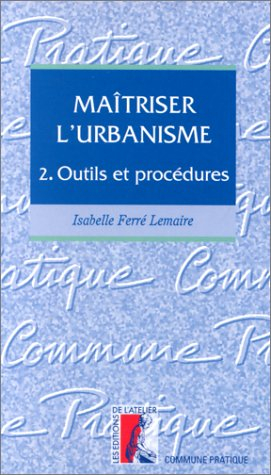 maîtriser l'urbanisme. outils et procédures, tome 2