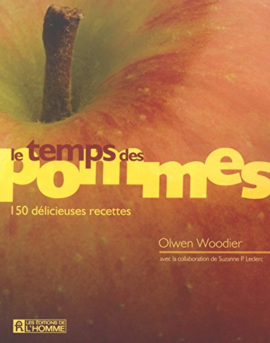 Le temps des pommes : 150 délicieuses recettes