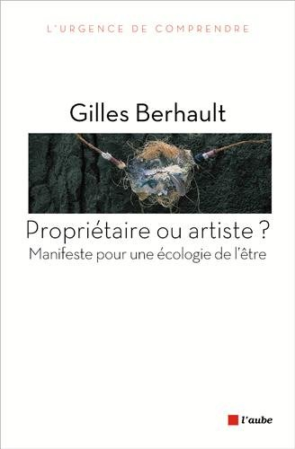 Propriétaire ou artiste ? : manifeste pour une écologie de l'être