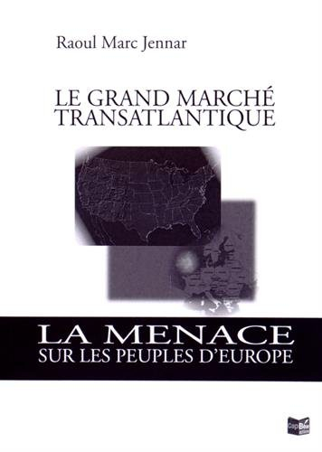 Le grand marché transatlantique : la menace sur les peuples d'Europe