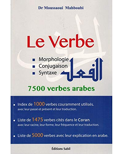 Le verbe : morphologie, conjugaison, syntaxe : 7.500 verbes arabes