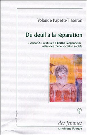 Du deuil à la réparation : Anna O. restituée à Bertha Pappenheim : naissance d'une vocation sociale