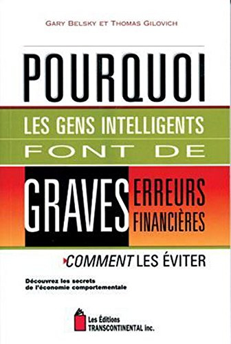 Pourquoi les gens intelligents font de graves erreurs financières : comment les éviter