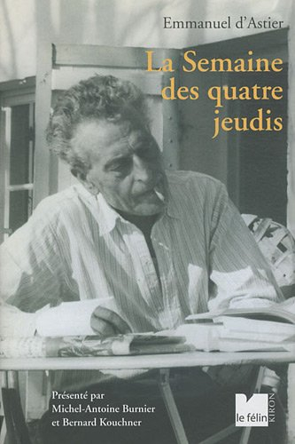 La semaine des quatre jeudis. Sur d'Astier (de 1944 à 1969)