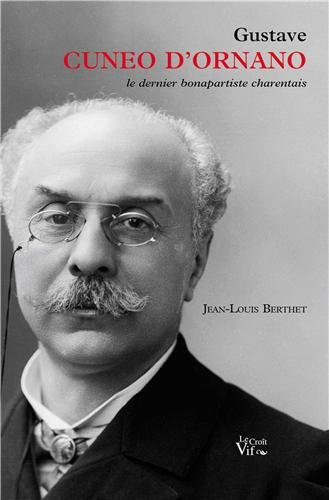 Gustave Cunéo d'Ornano, 1845-1906 : le dernier bonapartiste charentais