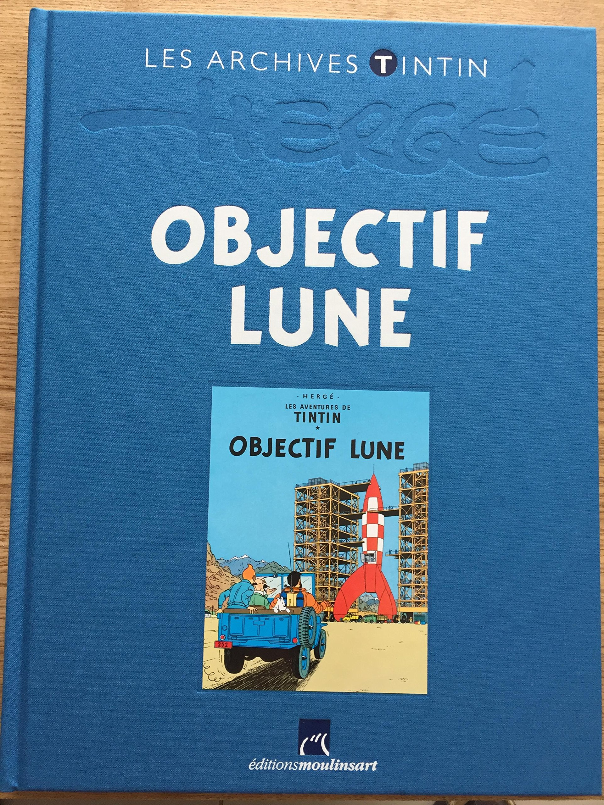 Objectif Lune - Les Archives Tintin. Préface et postface décrivant le contexte historique de l'époqu