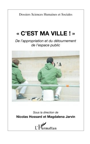 C'est ma ville ! : de l'appropriation et du détournement de l'espace public