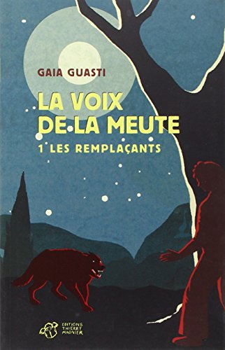 La voix de la meute. Vol. 1. Les remplaçants