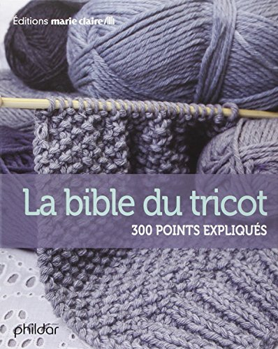 La bible du tricot : 300 points expliqués