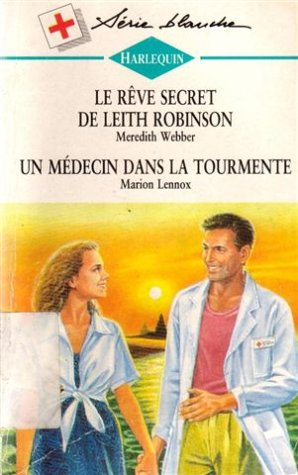 le rêve secret de leith robinson suivi de un médecin dans la tourmente : collection : série blanche 