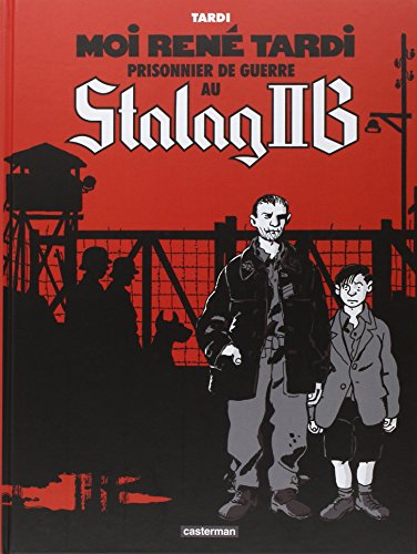 Moi René Tardi, prisonnier de guerre au Stalag II B