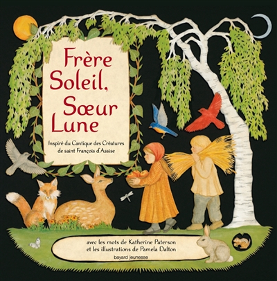 Frère Soleil, soeur Lune : inspiré du Cantique des créatures de saint François d'Assise