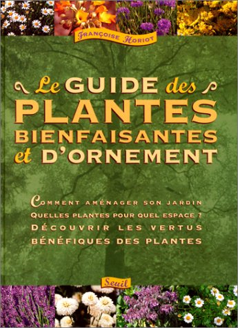 Guide des plantes bienfaisantes et d'ornement