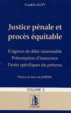 Justice pénale et procès équitable. Vol. 2. Exigence de délai raisonnable, présomption d'innocence, 