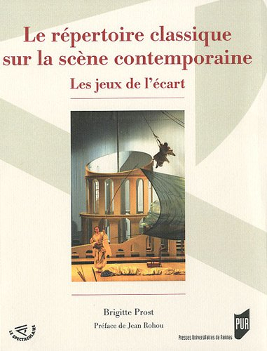 Le répertoire classique sur la scène contemporaine : les jeux de l'écart