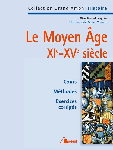 Histoire médiévale. Vol. 2. Le Moyen Age : XIe-XVe siècle