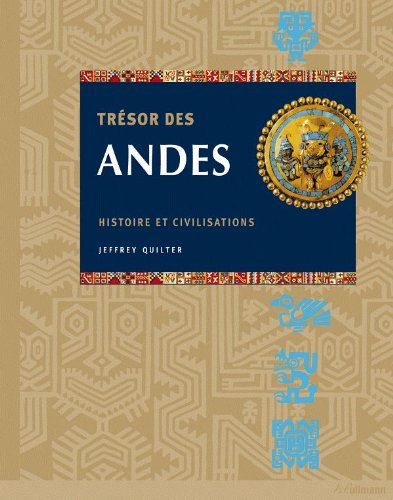 Trésors des Andes : histoire et civilisations