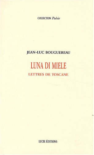 Luna di miele : lettres de Toscane