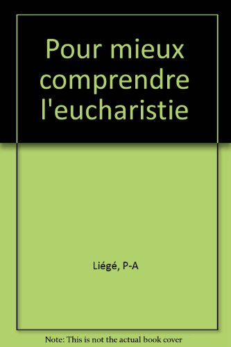 Pour mieux comprendre l'Eucharistie