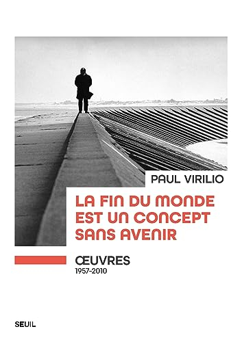 La fin du monde est un concept sans avenir : oeuvres, 1957-2010